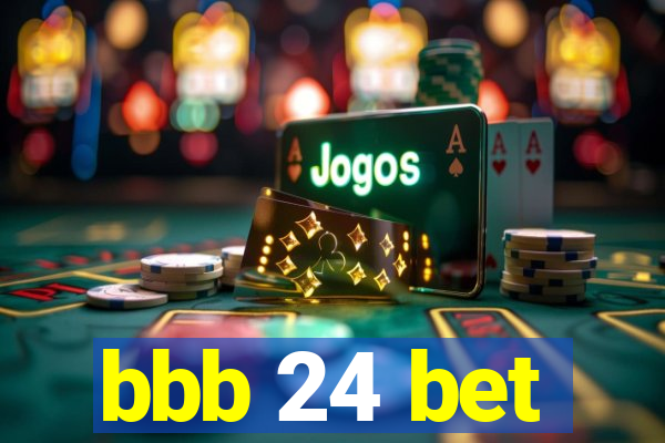 bbb 24 bet